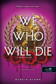 We Who Will Die - A halálba menők - A vér birodalma 1.