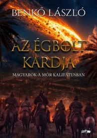 Az égbolt kardja - Magyarok a Mór kalifátusban