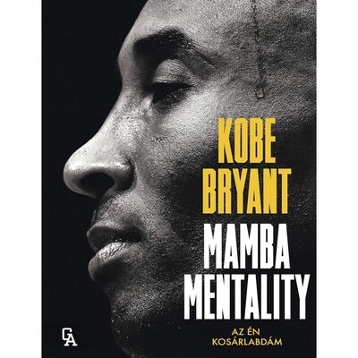 Kobe Bryant: Mamba Mentality - Az én kosárlabdám