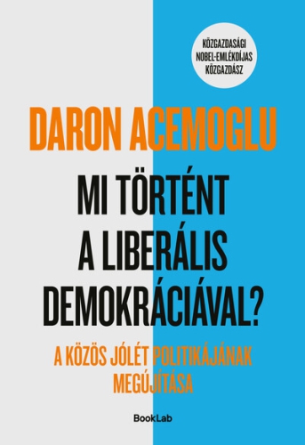 Mi történt a liberális demokráciával? - A közös jólét politikájának megújítása