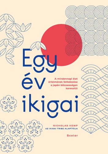 Egy év ikigai - A mindennapi élet értelmének felfedezése a japán bölcsességen keresztül
