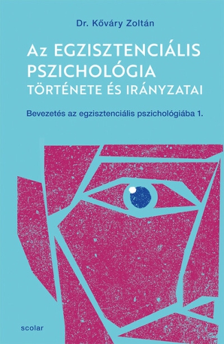 Az egzisztenciális pszichológia története és irányzatai - Bevezetés az egzisztenciális pszichológiába I. (új kiadás)